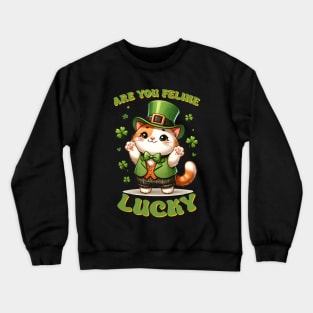 Are You Feline Lucky Funny Cat St. Patricks Day Crewneck Sweatshirt